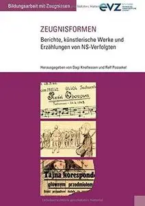 Zeugnisformen : Berichte, künstlerische Werke und Erzählungen von NS-Verfolgten