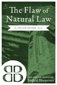 «The Flaw of Natural Law» by Phillip Kayser