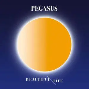 Pegasus - Beautiful Life (2017)