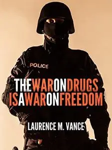 The War on Drugs Is a War on Freedom