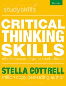 Critical Thinking Skills: Effective Analysis, Argument and Reflection, 4th Edition