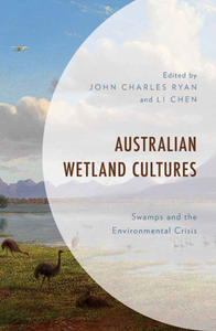 Australian Wetland Cultures : Swamps and the Environmental Crisis