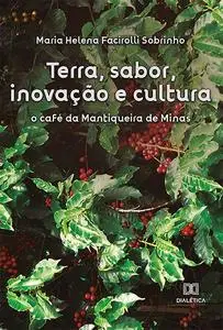 «Terra, sabor, inovação e cultura» by Maria Helena Facirolli Sobrinho