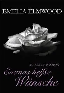Emelia Elmwood - Pearls of Passion: Emmas heisse Wuensche