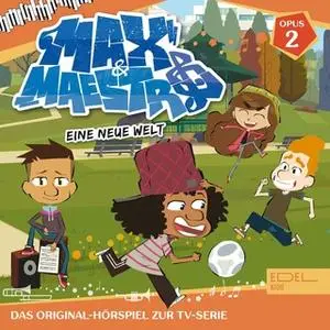 «Max & Maestro - Folge 2: Eine neue Welt» by Thomas Karallus