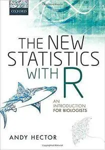 The New Statistics with R: An Introduction for Biologists
