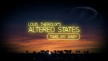 BBC Louis Theroux - Altered States: Take My Baby (2018)