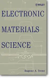 Eugene A. Irene, «Electronic Materials Science»