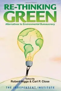 Re-Thinking Green: Alternatives to Environmental Bureaucracy