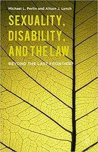 Sexuality, Disability, and the Law: Beyond the Last Frontier? (repost)