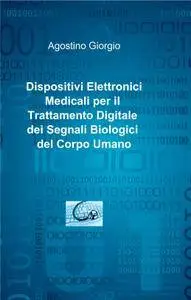 Dispositivi Elettronici Medicali per il Trattamento Digitale dei Segnali Biologici del Corpo Umano