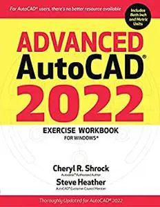 Advanced AutoCAD® 2022 Exercise Workbook: For Windows®