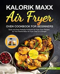 Kalorik Maxx Air Fryer Oven Cookbook for Beginners