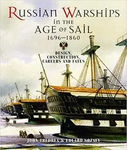 Russian Warships in the Age of Sail, 1696-1860: Design, Construction, Careers and Fates