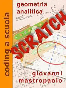 geometria analitica con Scratch: Fare coding mentre si insegna matematica (Coding a scuola)
