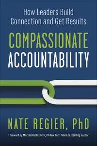 Compassionate Accountability: How Leaders Build Connection and Get Results