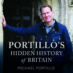 «Portillo's Hidden History of Britain» by Michael Portillo