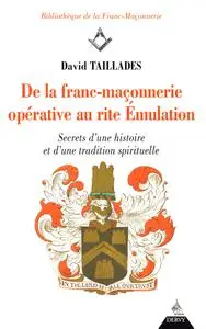 David Taillades, "De la franc-maçonnerie opérative au rite émulation"