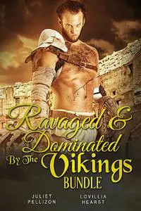 «Ravaged & Dominated By The Vikings Bundle» by Juliet Pellizon, Lovillia Hearst