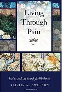 Living through Pain: Psalms and the Search for Wholeness [Repost]