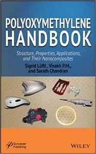 Polyoxymethylene Handbook: Structure, Properties, Applications and their Nanocomposites  (repost)