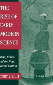 The Rise of Early Modern Science : Islam, China, and the West (Second Edition)