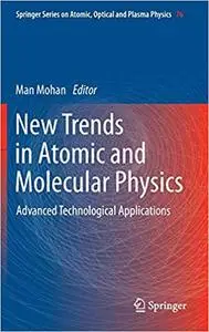 New Trends in Atomic and Molecular Physics: Advanced Technological Applications