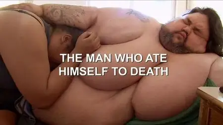 Channel 5 - The Man Who Ate Himself to Death (2013)