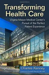 Transforming Health Care: Virginia Mason Medical Center's Pursuit of the Perfect Patient Experience