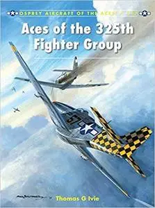 Aces of the 325th Fighter Group (Aircraft of the Aces) [Repost]