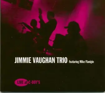 Jimmie Vaughan Trio - Live at C-Boy's (feat. Mike Flanigin & Frosty Smith) (2017)
