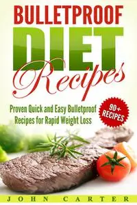 «Bulletproof Diet Recipes» by John Carter