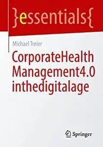 Corporate Health Management 4.0 in the Digital Age