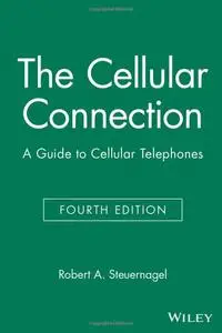 The Cellular Connection: A Guide to Cellular Telephones, Fourth Edition