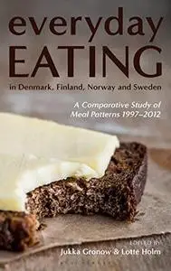 Everyday Eating in Denmark, Finland, Norway and Sweden: A Comparative Study of Meal Patterns 1997-2012