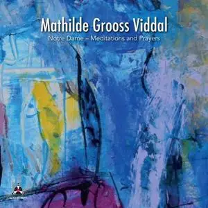 Mathilde Grooss Viddal - Notre Dame - Meditations and Prayers (2020) [Official Digital Download 24/96]