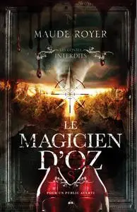 Maude Royer, "Les contes interdits - Le magicien d'Oz"