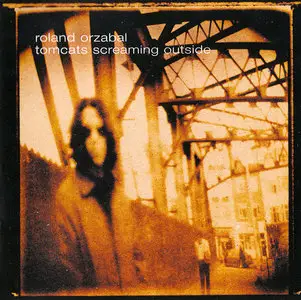 Roland Orzabal (Tears for Fears) - Tomcats Screaming Outside (2000)