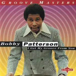 Bobby Patterson - I Get My Groove From You (1972) {Charly Records CPCD 8123 rel 1996}