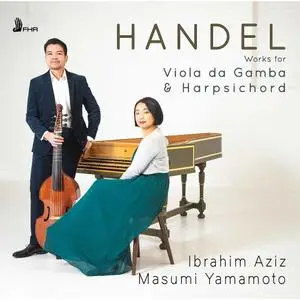 Ibrahim Aziz and Masumi Yamamoto - Handel: Works for Viola da gamba & Harpsichord (2020)