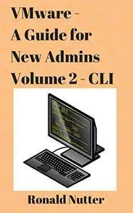 VMware - A Guide for New Admins (CLI)