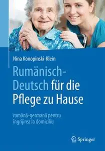 Rumänisch-Deutsch für die Pflege zu Hause: română-germană pentru îngrijirea la domiciliu