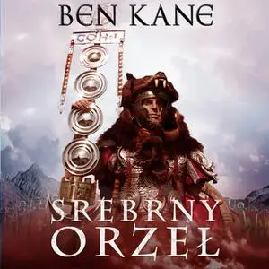 «Srebrny Orzeł» by Ben Kane