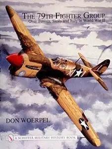 The 79th Fighter Group: Over Tunisia, Sicily, and Italy in World War II [Repost]