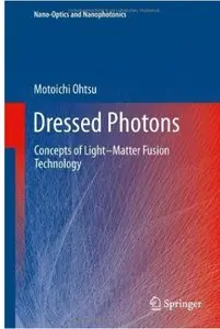 Dressed Photons: Concepts of Light-Matter Fusion Technology [Repost]