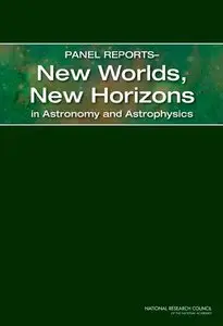 New Worlds, New Horizons in Astronomy and Astrophysics by Science Frontiers Panels
