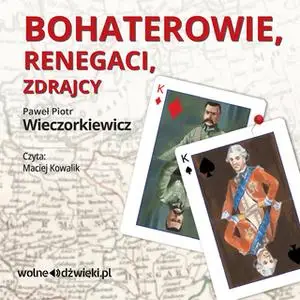 «Bohaterowie, renegaci, zdrajcy» by Paweł Piotr Wieczorkiewicz
