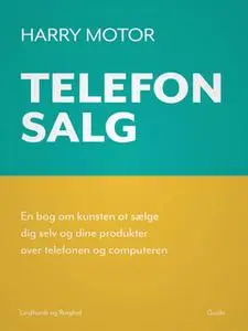 «Telefonsalg. En bog om kunsten at sælge dig selv og dine produkter over telefonen og computeren» by Harry Motor