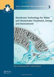 Membrane Technology for Water and Wastewater Treatment, Energy and Environment