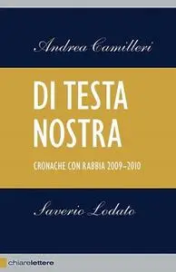 Andrea Camilleri, Saverio Lodato - Di testa nostra. Cronache con rabbia 2009-2010 (2010)